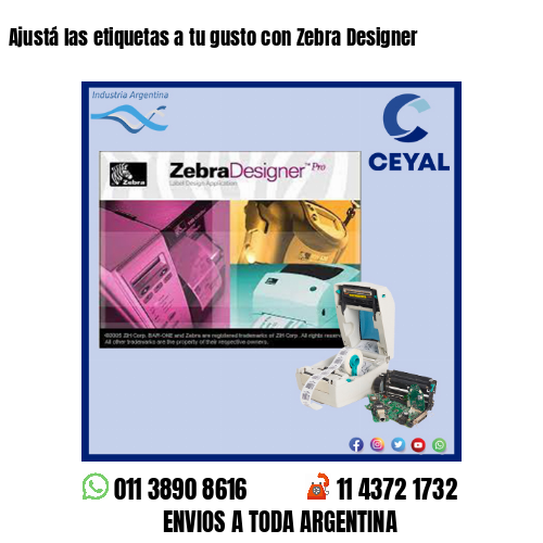 Ajustá las etiquetas a tu gusto con Zebra Designer
