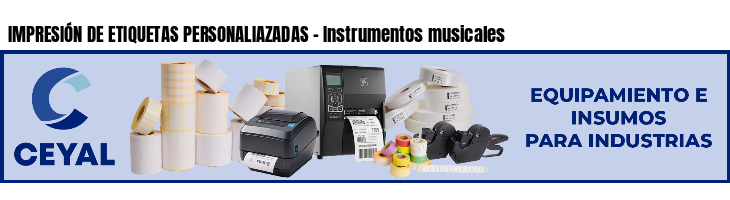 IMPRESIÓN DE ETIQUETAS PERSONALIAZADAS - Instrumentos musicales