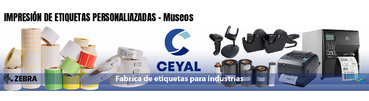 IMPRESIÓN DE ETIQUETAS PERSONALIAZADAS - Museos
