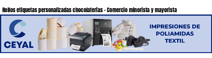 Rollos etiquetas personalizadas chocolaterías - Comercio minorista y mayorista