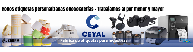 Rollos etiquetas personalizadas chocolaterías - Trabajamos al por menor y mayor