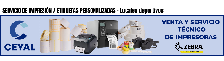 SERVICIO DE IMPRESIÓN / ETIQUETAS PERSONALIZADAS - Locales deportivos