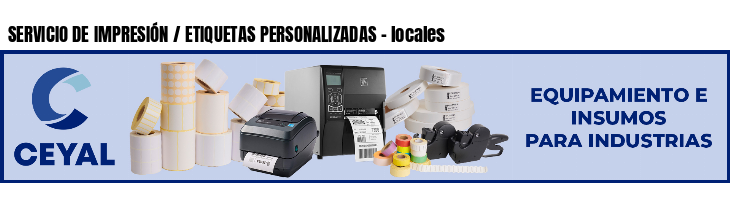 SERVICIO DE IMPRESIÓN / ETIQUETAS PERSONALIZADAS - locales