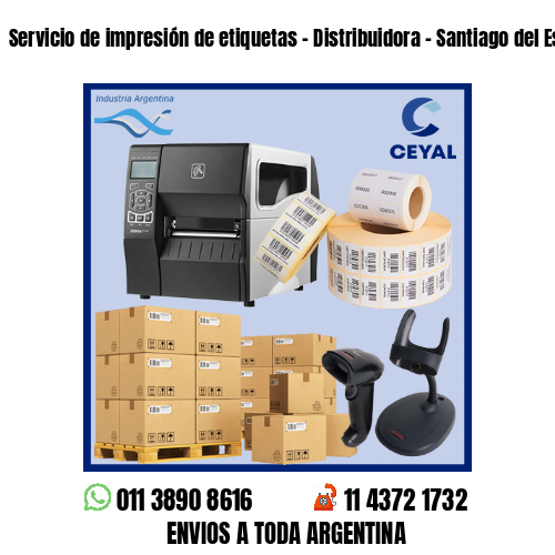 Servicio de impresión de etiquetas – Distribuidora – Santiago del Estero