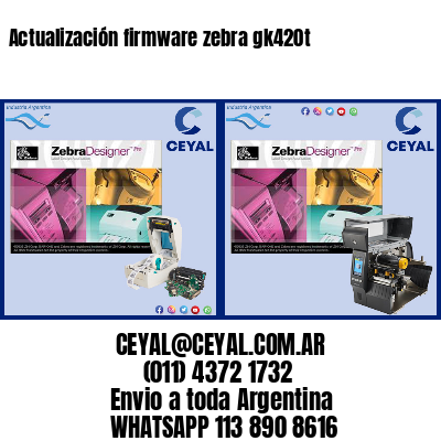 Actualización firmware zebra gk420t