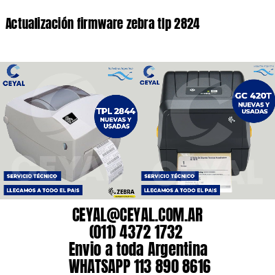 Actualización firmware zebra tlp 2824