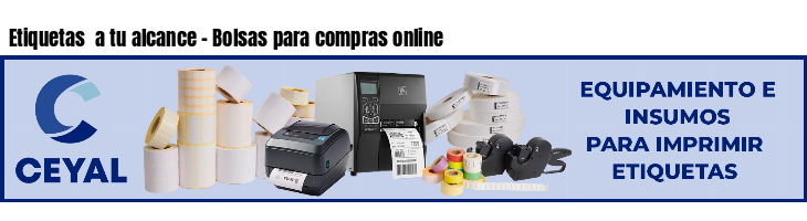 Etiquetas a tu alcance - Bolsas para compras online