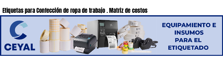 Etiquetas para Confección de ropa de trabajo . Matriz de costos