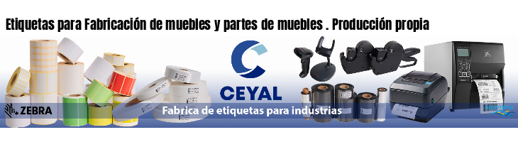 Etiquetas para Fabricación de muebles y partes de muebles . Producción propia