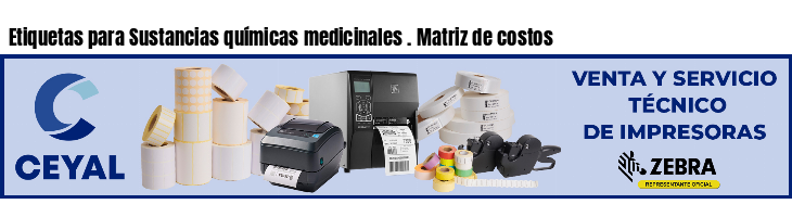 Etiquetas para Sustancias químicas medicinales . Matriz de costos