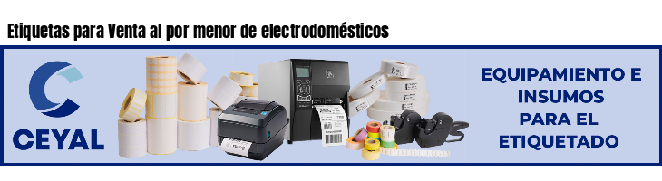 Etiquetas para Venta al por menor de electrodomésticos