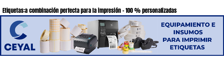 Etiquetas:a combinación perfecta para la impresión - 100 % personalizadas