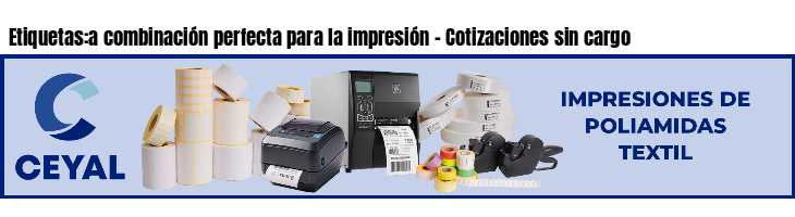 Etiquetas:a combinación perfecta para la impresión - Cotizaciones sin cargo