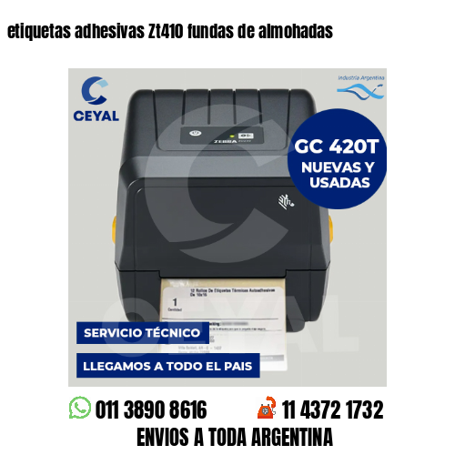 etiquetas adhesivas Zt410 fundas de almohadas