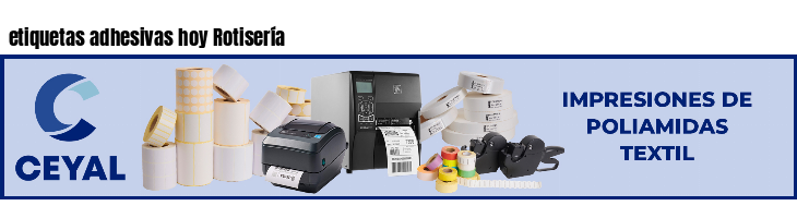 etiquetas adhesivas hoy Rotisería