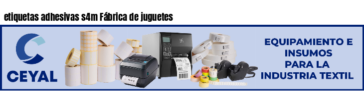 etiquetas adhesivas s4m Fábrica de juguetes