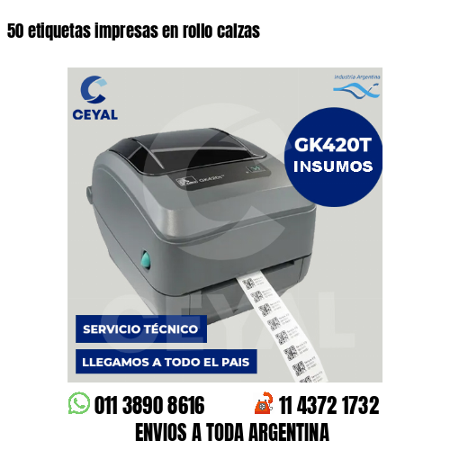 50 etiquetas impresas en rollo calzas