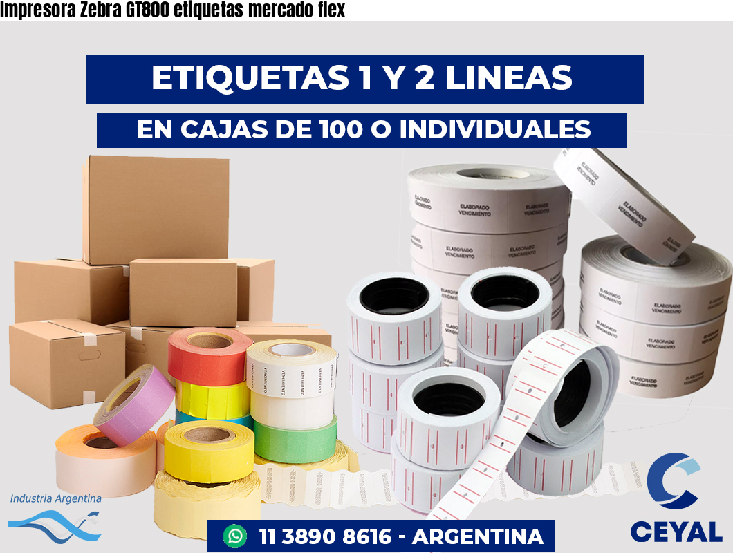 Impresora Zebra GT800 etiquetas mercado flex