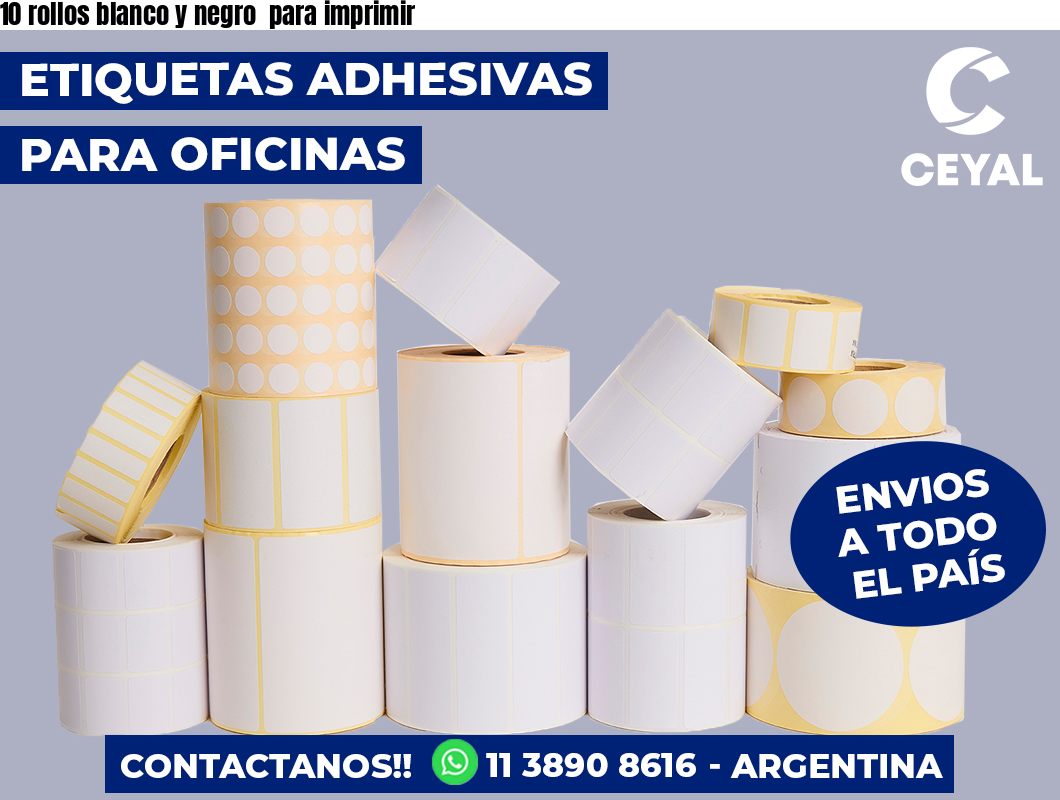 10 rollos blanco y negro para imprimir