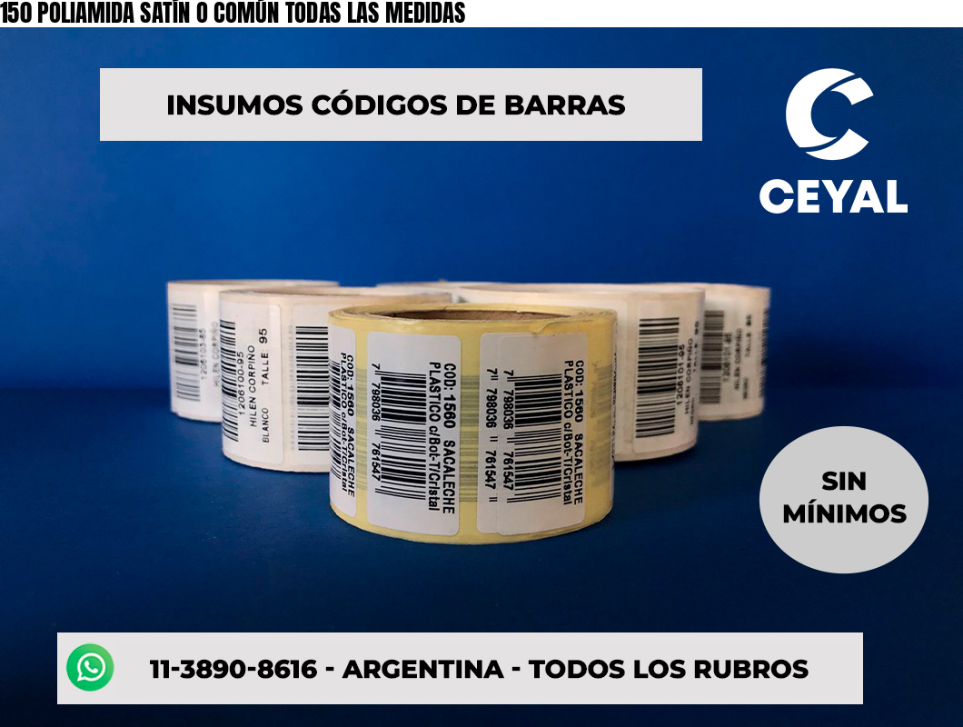 150 POLIAMIDA SATÍN O COMÚN TODAS LAS MEDIDAS