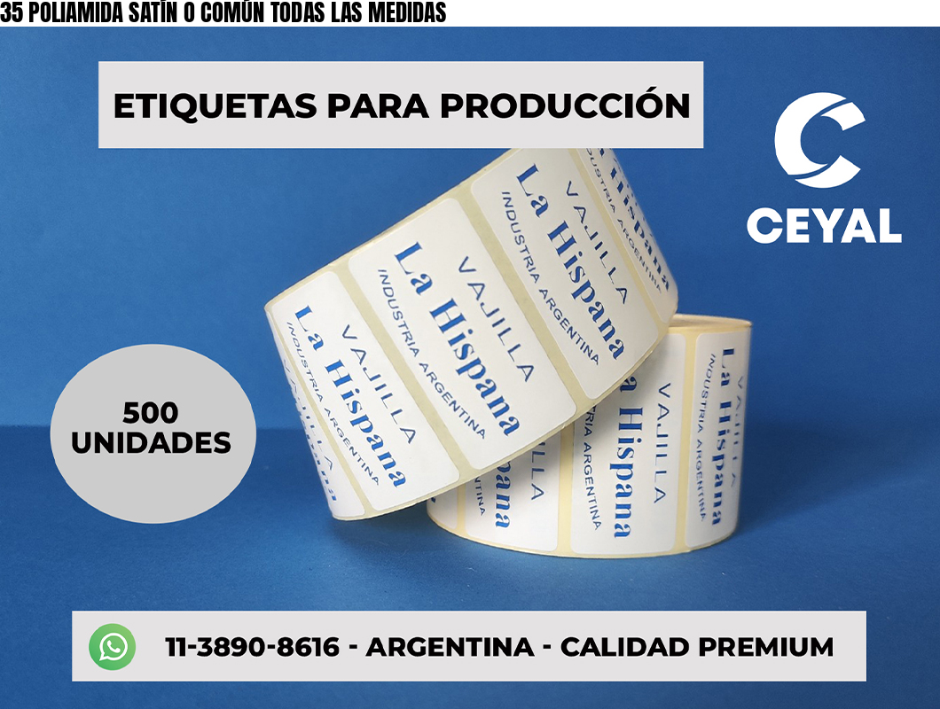 35 POLIAMIDA SATÍN O COMÚN TODAS LAS MEDIDAS