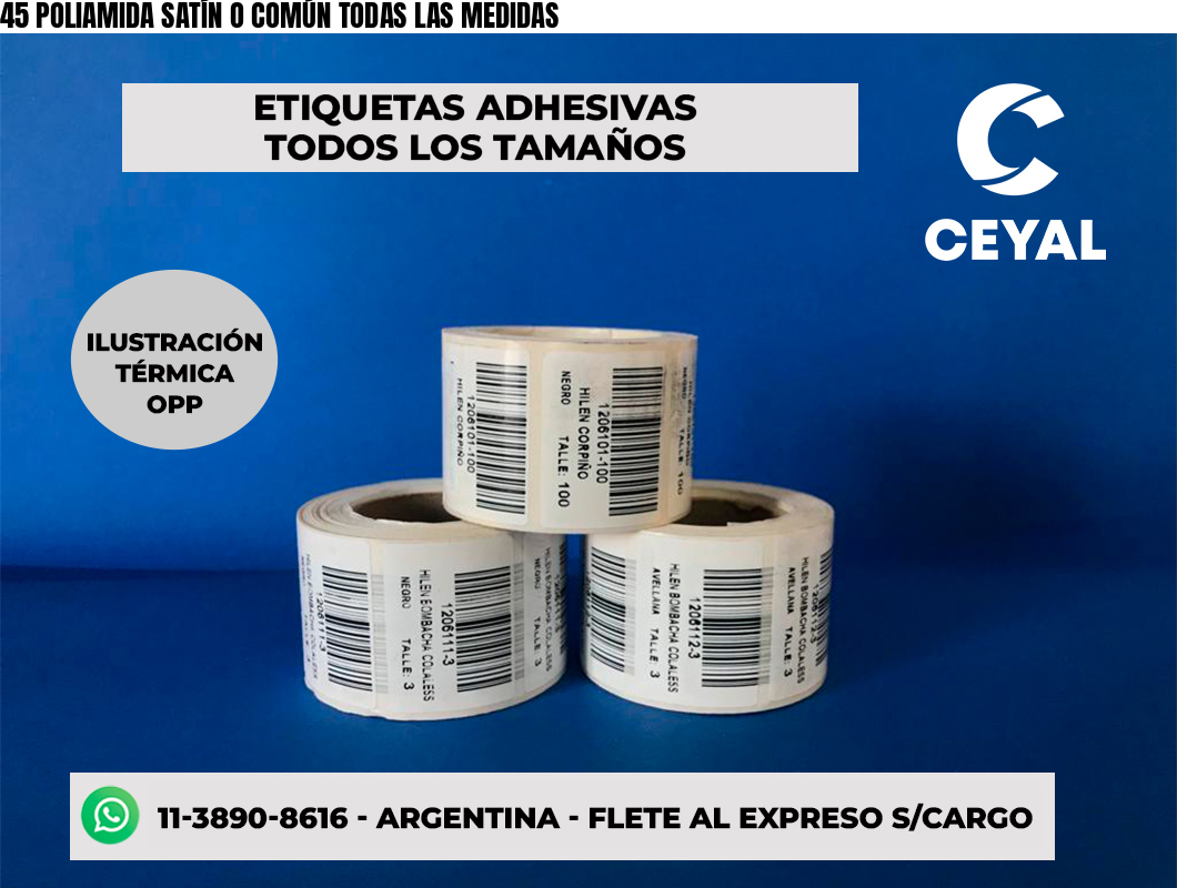45 POLIAMIDA SATÍN O COMÚN TODAS LAS MEDIDAS