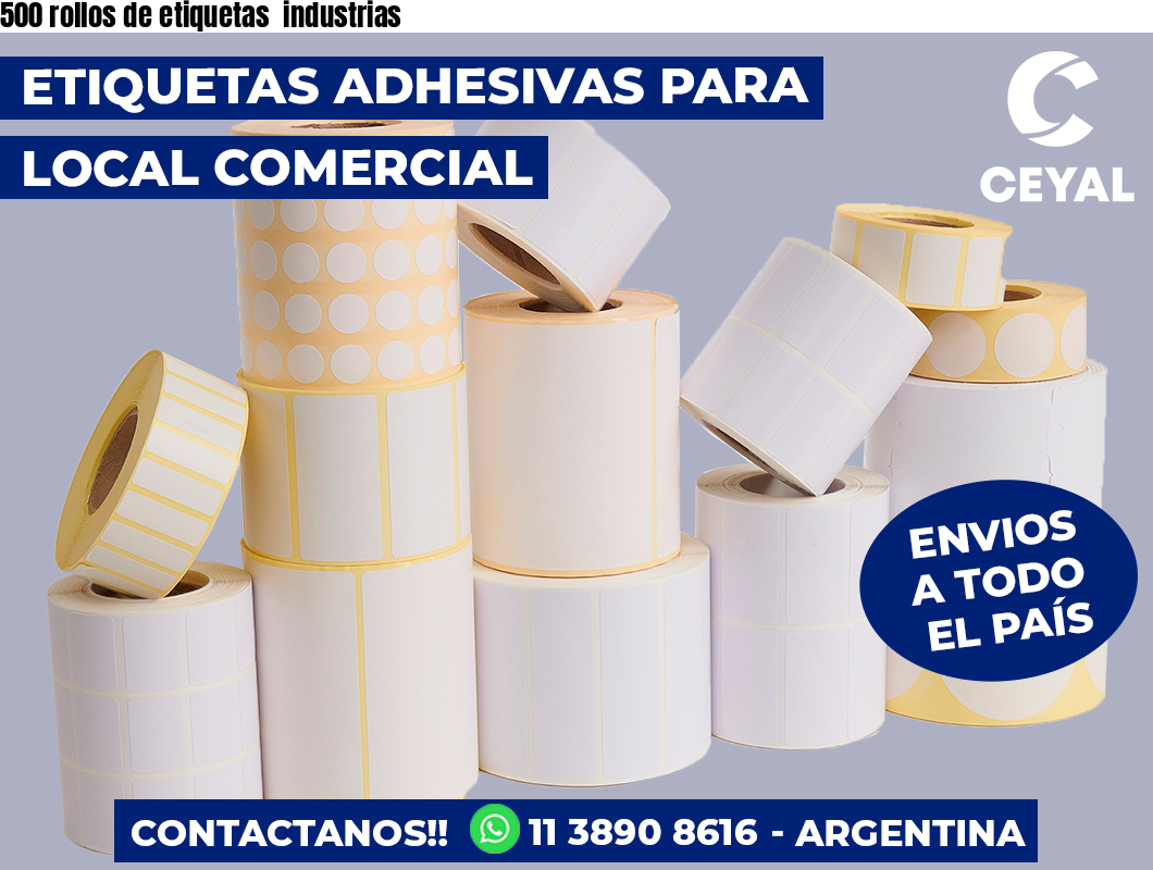 500 rollos de etiquetas  industrias