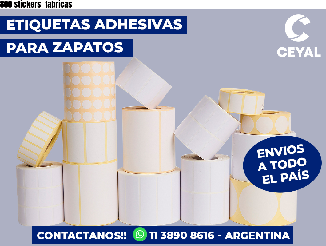 800 stickers  fabricas