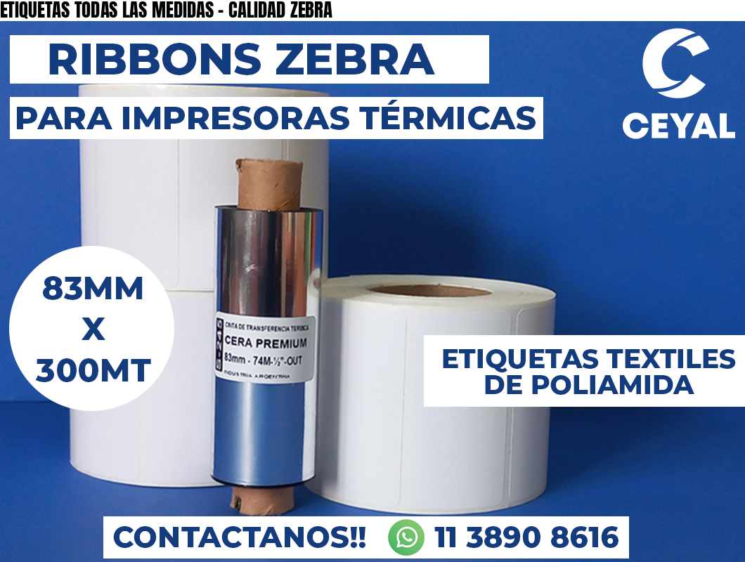 ETIQUETAS TODAS LAS MEDIDAS - CALIDAD ZEBRA