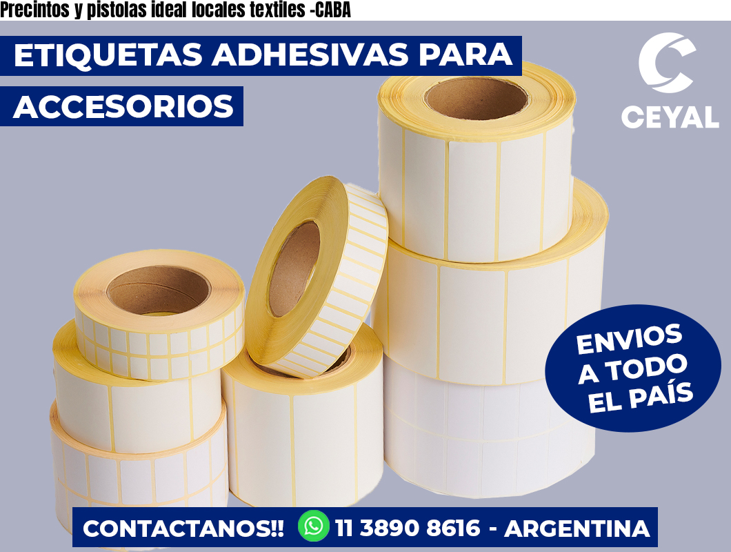 Precintos y pistolas ideal locales textiles -CABA