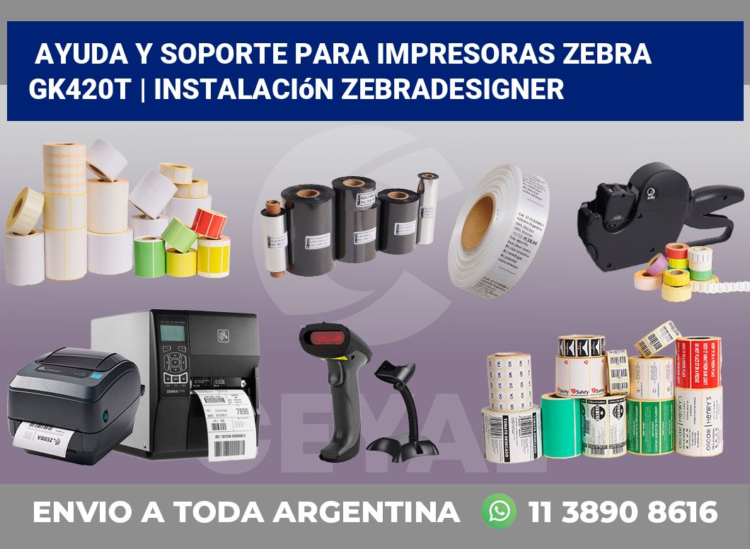 Ayuda y soporte para impresoras Zebra GK420t | Instalación ZebraDesigner