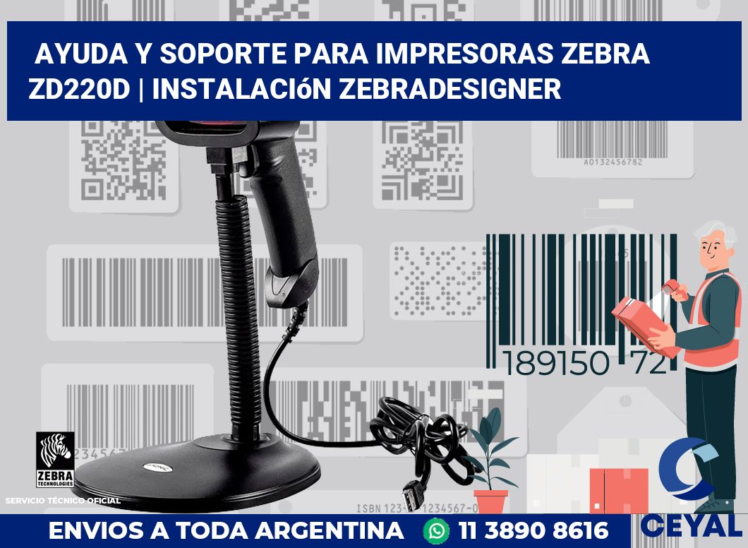 Ayuda y soporte para impresoras Zebra ZD220d | Instalación ZebraDesigner