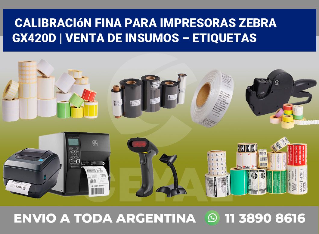 Calibración fina para impresoras Zebra GX420d | Venta de insumos – Etiquetas