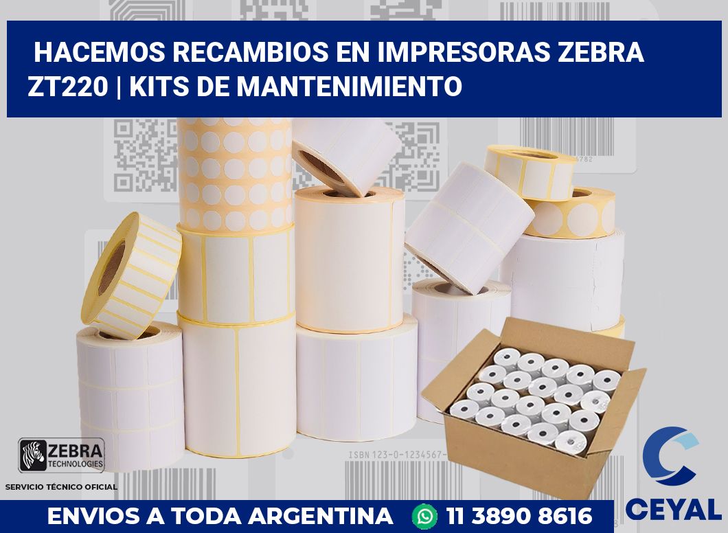 Hacemos recambios en impresoras Zebra ZT220 | Kits de mantenimiento