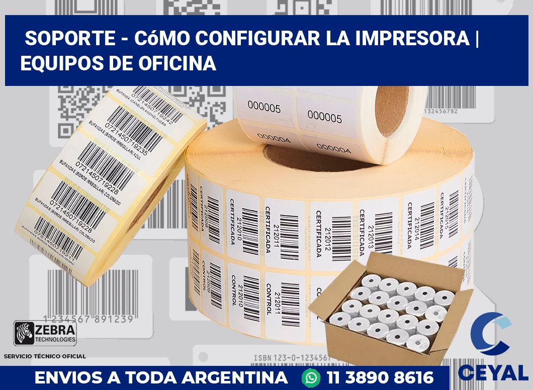 Soporte - cómo configurar la impresora | Equipos de oficina