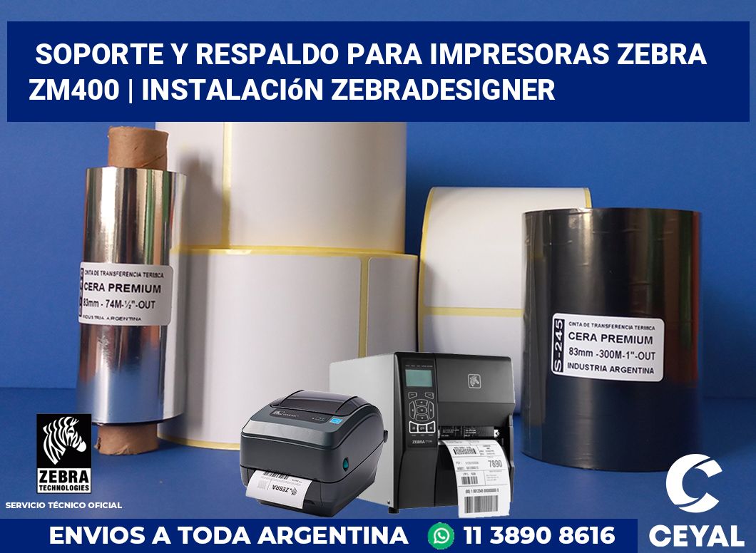 Soporte y respaldo para impresoras Zebra ZM400 | Instalación ZebraDesigner