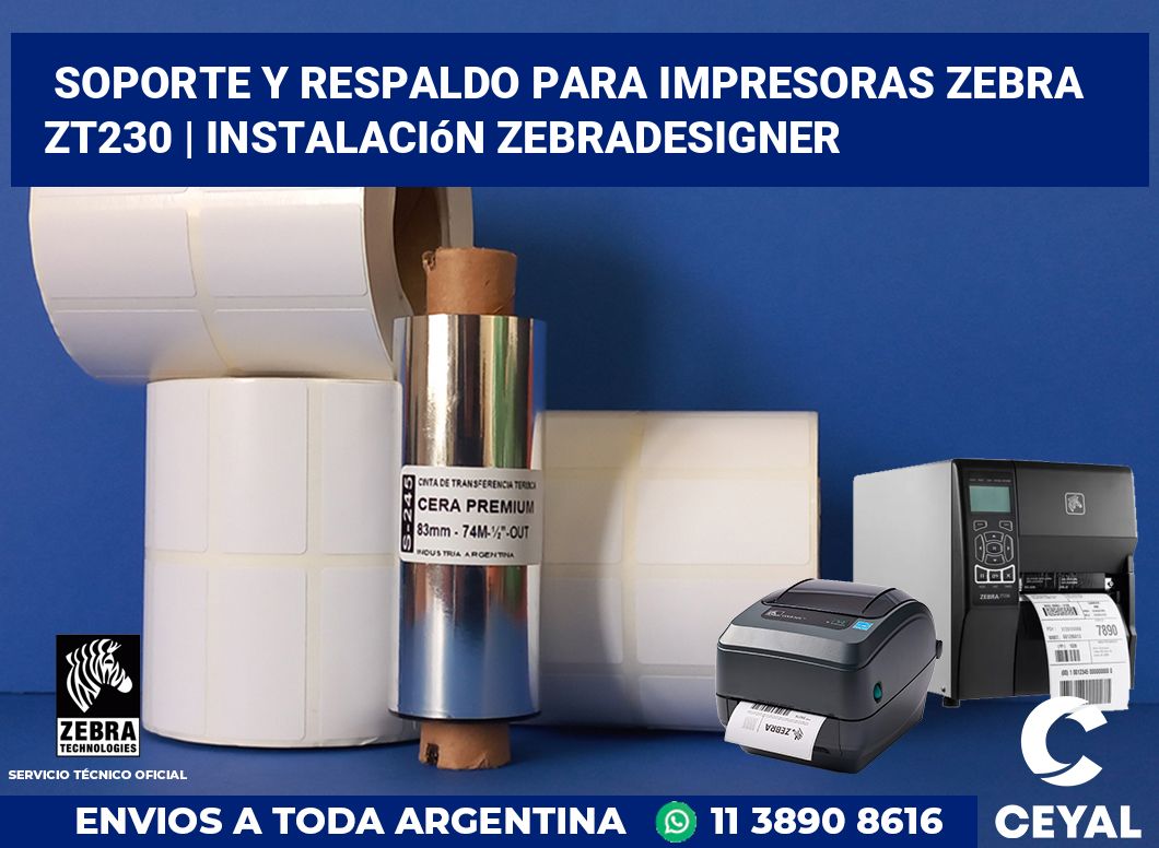 Soporte y respaldo para impresoras Zebra ZT230 | Instalación ZebraDesigner