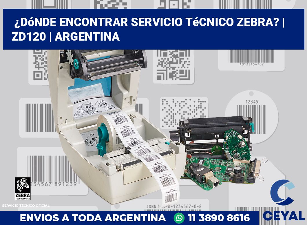 ¿Dónde encontrar servicio técnico Zebra? | ZD120 | Argentina