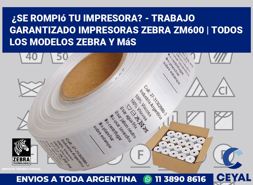 ¿Se rompió tu impresora? - Trabajo garantizado impresoras Zebra ZM600 | Todos los modelos Zebra y más