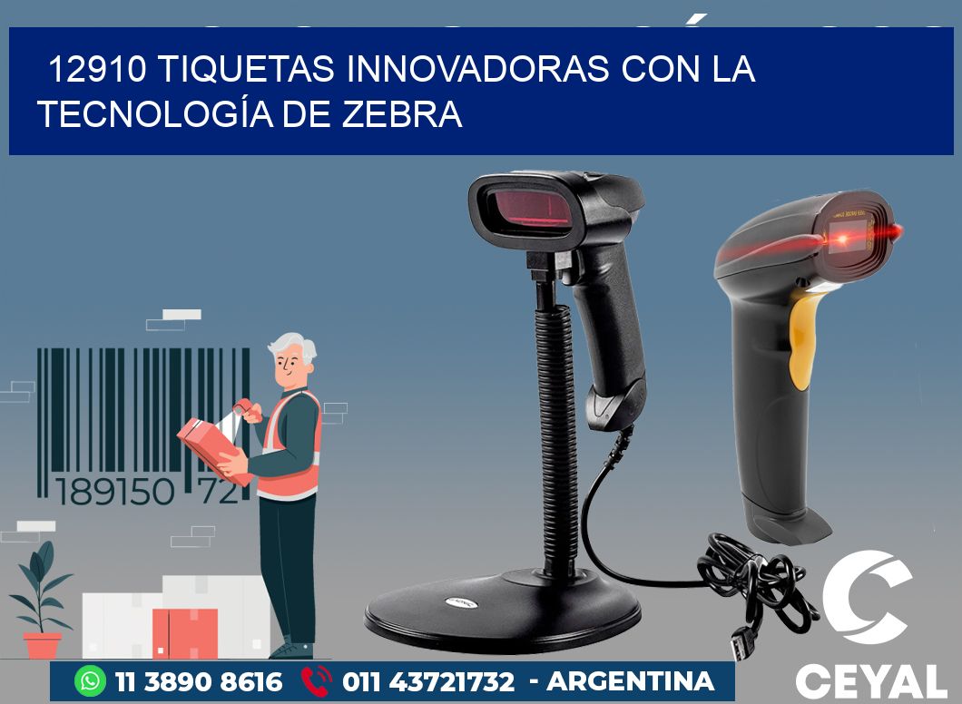 12910 TIQUETAS INNOVADORAS CON LA TECNOLOGÍA DE ZEBRA