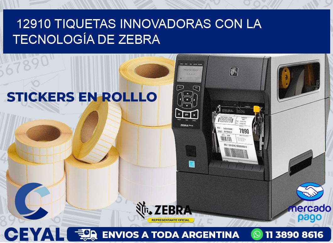 12910 TIQUETAS INNOVADORAS CON LA TECNOLOGÍA DE ZEBRA