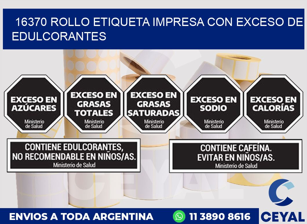 16370 ROLLO ETIQUETA IMPRESA CON EXCESO DE EDULCORANTES