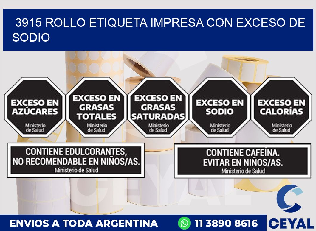 3915 ROLLO ETIQUETA IMPRESA CON EXCESO DE SODIO