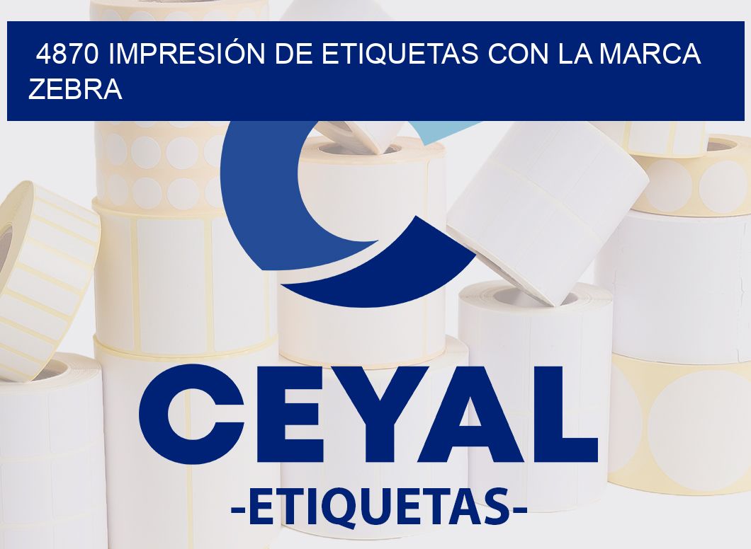 4870 IMPRESIÓN DE ETIQUETAS CON LA MARCA ZEBRA