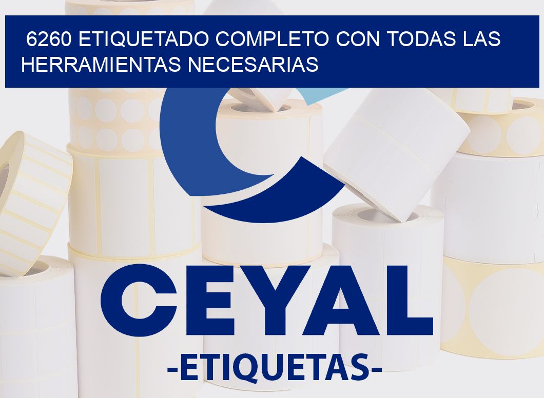 6260 ETIQUETADO COMPLETO CON TODAS LAS HERRAMIENTAS NECESARIAS