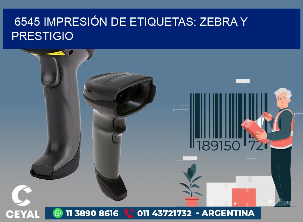 6545 IMPRESIÓN DE ETIQUETAS: ZEBRA Y PRESTIGIO