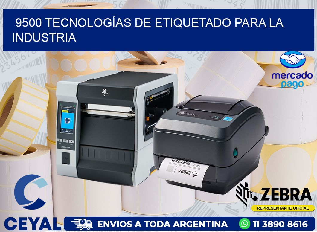 9500 TECNOLOGÍAS DE ETIQUETADO PARA LA INDUSTRIA