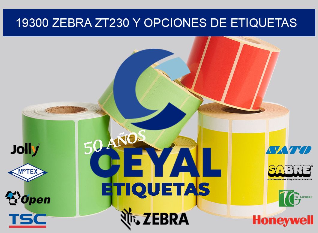19300 Zebra ZT230 y Opciones de Etiquetas