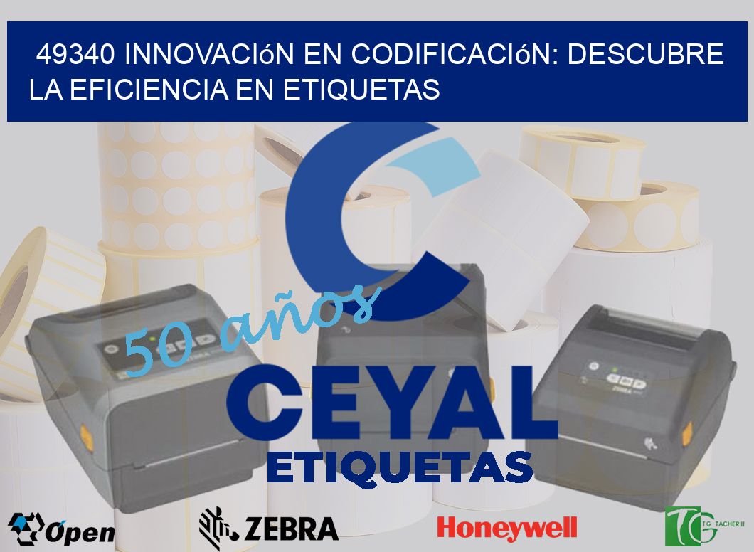 49340 Innovación en Codificación: Descubre la Eficiencia en Etiquetas