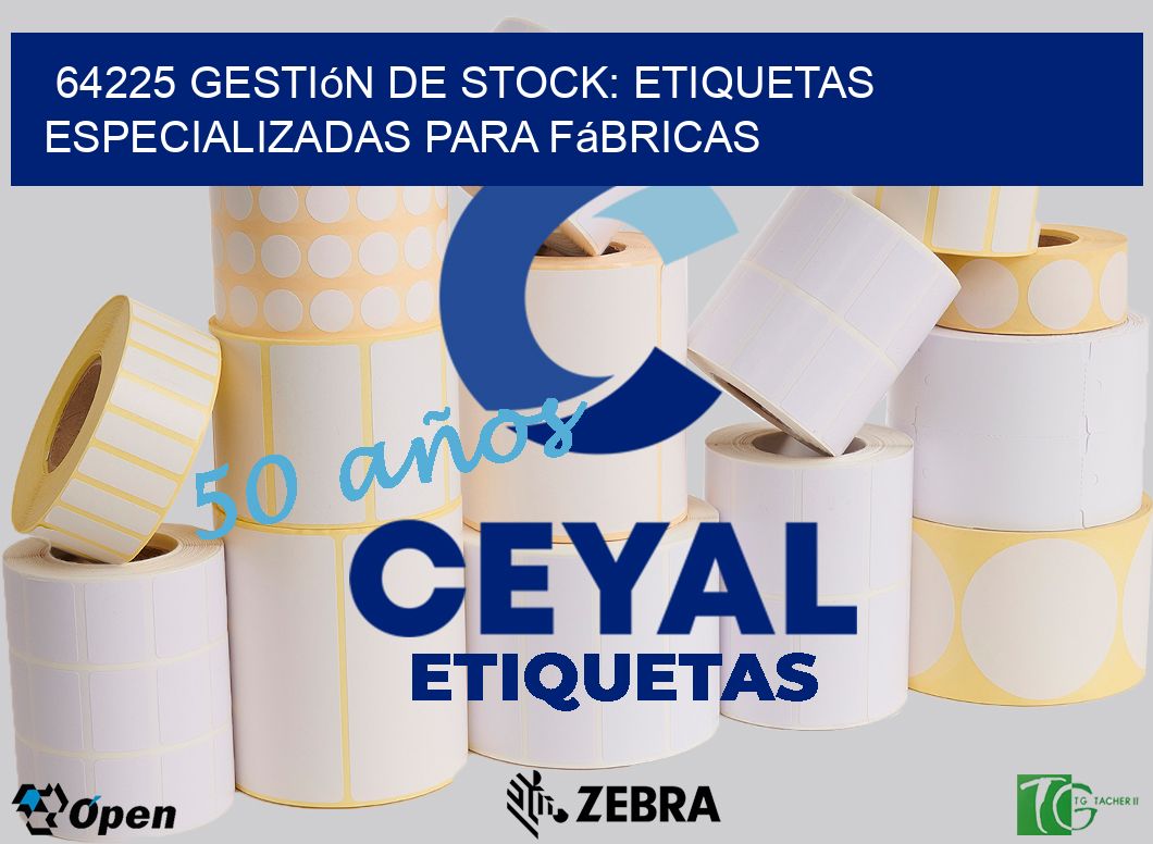 64225 Gestión de Stock: Etiquetas Especializadas para Fábricas
